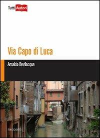 Via Capo di Lucca - Arnaldo Bevilacqua - copertina