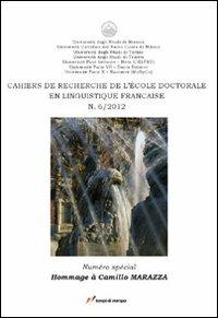 Cahiers de recherche de l'École doctorale en linguistique française (2012). Vol. 6: Hommage à Camillo Marazza. - copertina
