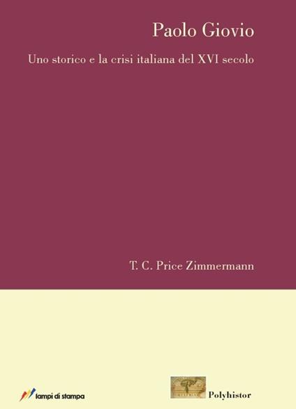 Paolo Giovio. Uno storico e la crisi italiana del XVI secolo - T. C. Zimmermann - copertina