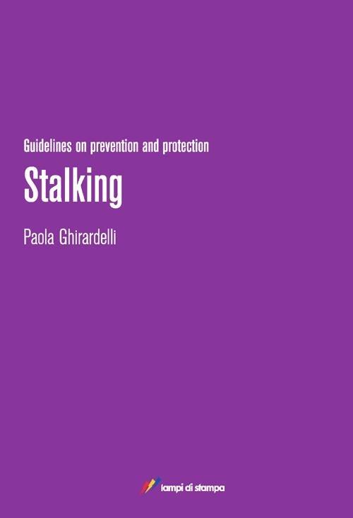 Stalking. Guidelines on prevention and protection - Paola Ghirardelli - copertina