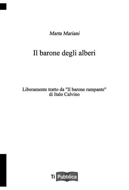 Il barone degli alberi. Liberamente tratto da «Il barone rampante» di Italo Calvino - Marta Mariani - copertina