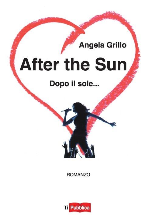 After the sun. Dopo il sole... - Angela Grillo - copertina