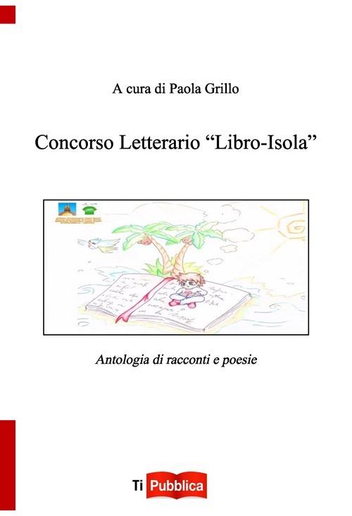 Concorso letterario «Libro-isola». Antologia di racconti e poesie - copertina