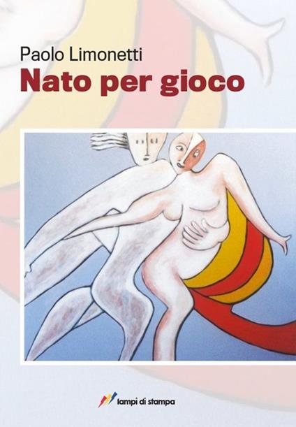Nato per gioco - Paolo Limongetti - copertina