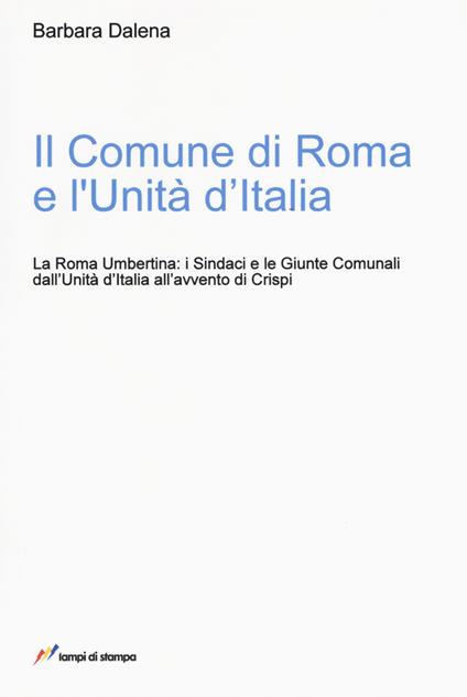 Il comune di Roma e l'unità d'Italia - Barbara Dalena - copertina