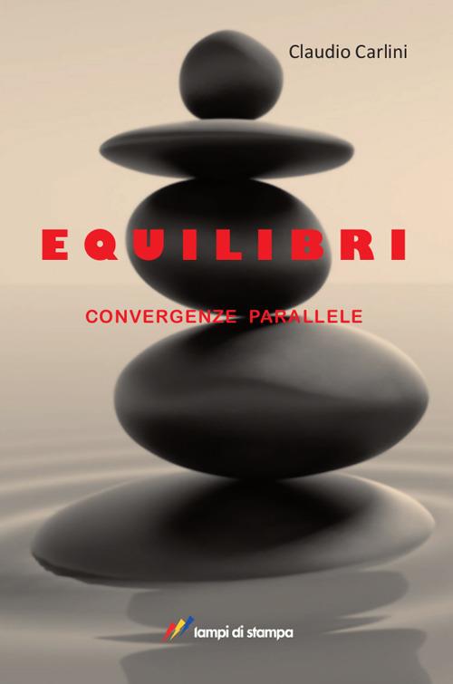 Equilibri. Convergenze parallele - Claudio Carlini - copertina