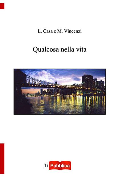 Qualcosa nella vita - Luigi Casa,Monica Vincenzi - copertina