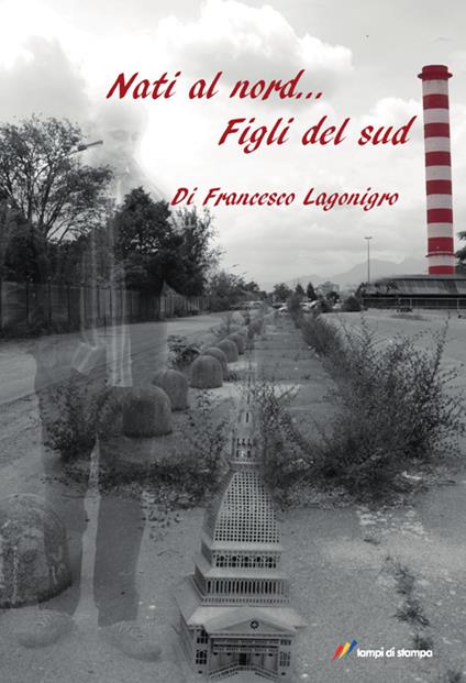 Nati al nord... figli del sud - Francesco Lagonigro - copertina