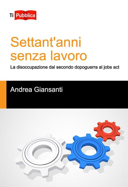 Settant'anni senza lavoro - Andrea Giansanti - copertina