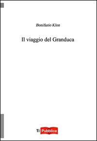 Il viaggio del granduca - Bonifazio Klon - copertina