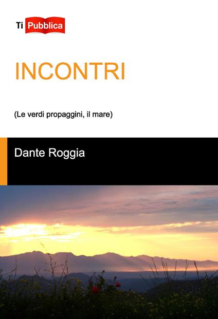 Incontri (Le verdi propaggini, il mare) - Dante Roggia - copertina