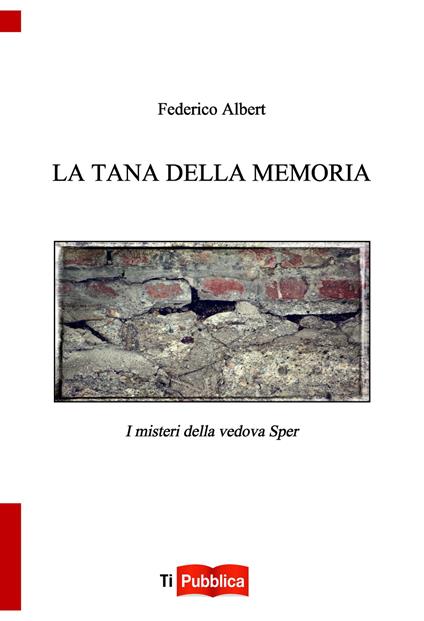 La tana della memoria. I misteri della vedova Sper - Federico D. Albert - copertina