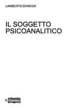 Il soggetto psicoanalitico. Didattica del desiderio