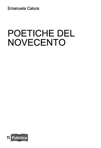 Poetiche del Novecento. Lezioni. Appunti didattici - Emanuela Calura - copertina