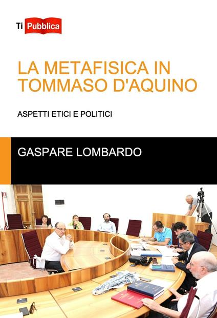 La metafisica in Tommaso D'Aquino. Aspetti etici e politici - Gaspare Lombardo - copertina