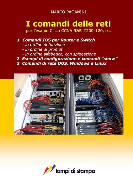 I comandi delle reti. Per l'esame Cisco CCNA R&S #200-120, e... - Marco Paganini - copertina