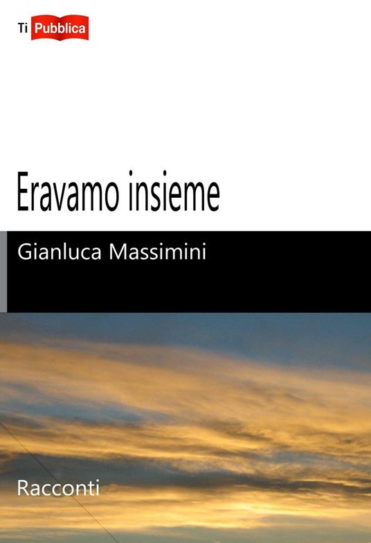 Eravamo insieme - Gianluca Massimini - copertina