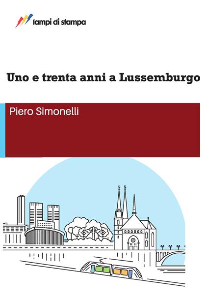 Uno e trenta anni a Lussemburgo - Piero Simonelli - copertina