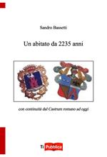 Un abitato da 2235 anni con continuità dal castrum romano ad oggi