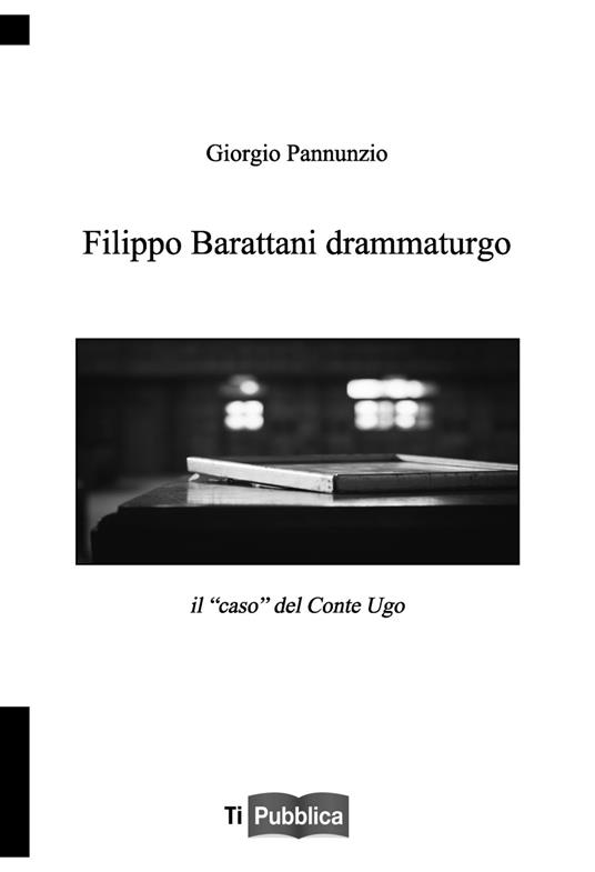 Filippo Barattani drammaturgo. Il «caso» del Conte Ugo - Giorgio Pannunzio - copertina