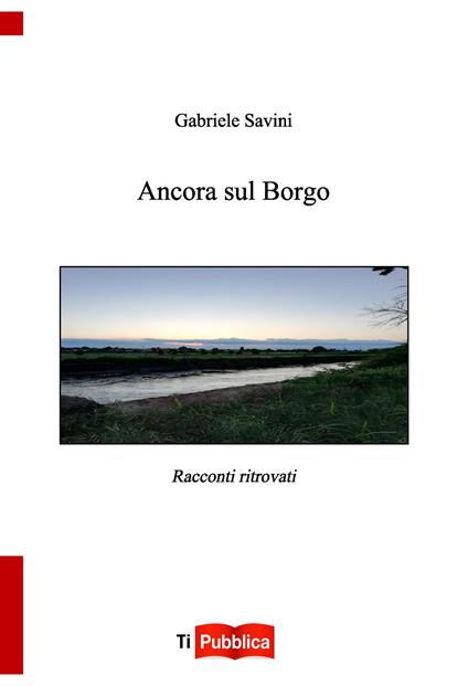 Ancora sul Borgo. Racconti ritorvati - Gabriele Savini - copertina