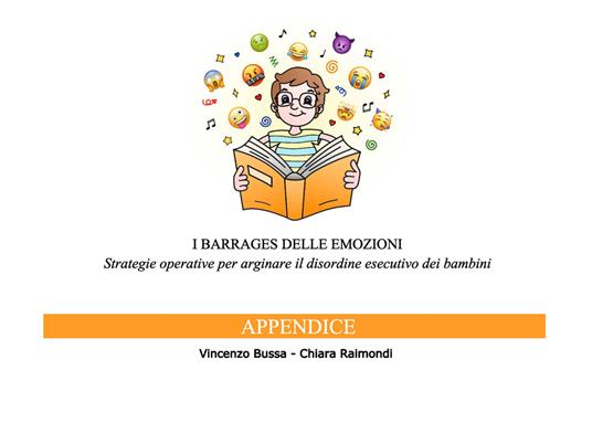 I barrages delle emozioni. Appendice. Strategie operative per arginare il disordine esecutivo dei bambini - Vincenzo Bussa,Chiara Raimondi - copertina