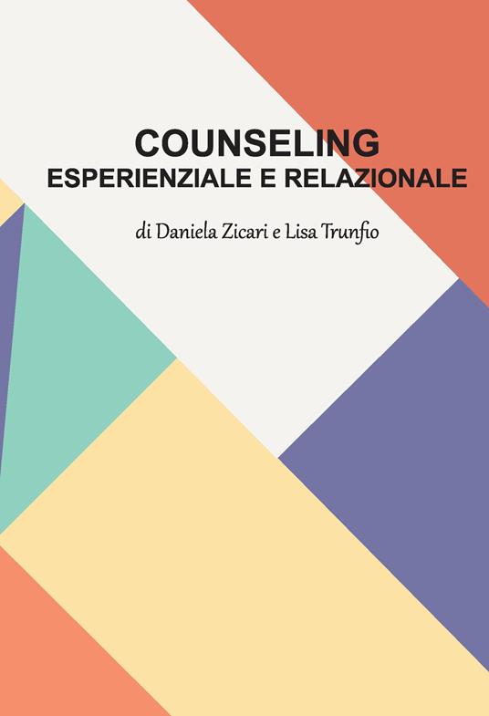 Counseling esperienziale e relazionale - Daniela Zicari,Lisa Trunfio - copertina