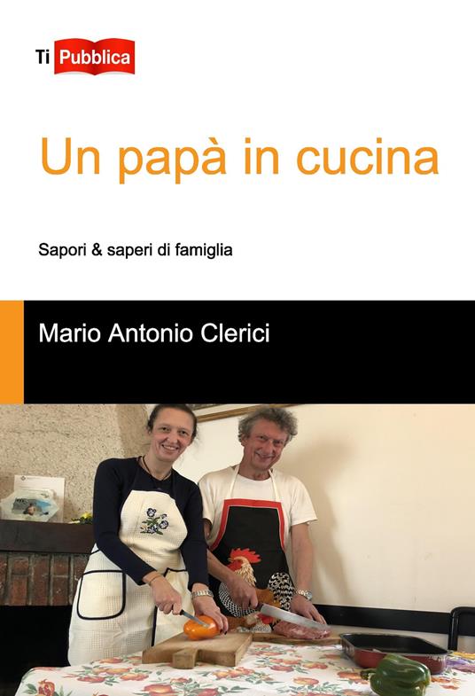 Un papà in cucina - Mario Antonio Clerici - copertina