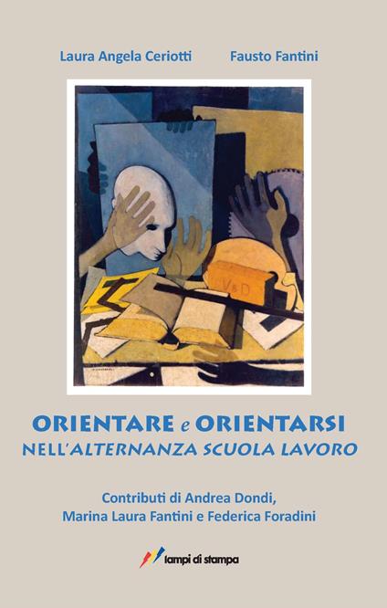 Orientare ed orientarsi nell'alternanza scuola lavoro - Laura Angela Ceriotti,Fausto Fantini - copertina