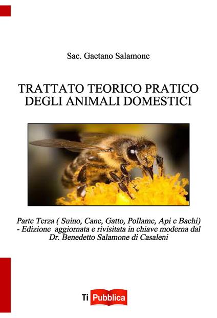Trattato teorico pratico degli animali domestici. Vol. 3: Suino, cane, gatto, pollame, api e bachi - Gaetano Salamone - copertina