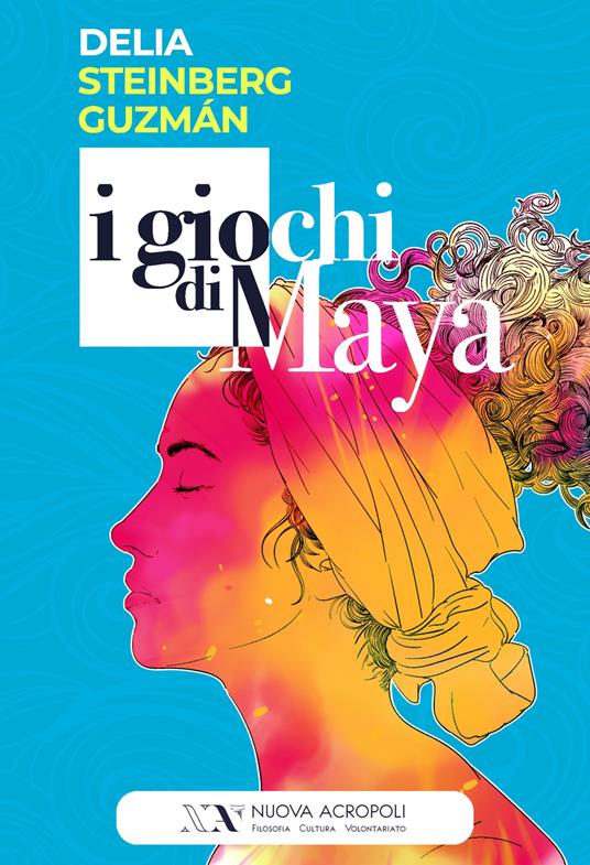 I giochi di Maya - Delia Steinberg Guzmán - copertina