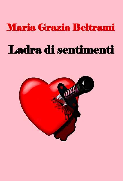 Ladra di sentimenti - Maria Grazia Beltrami - copertina