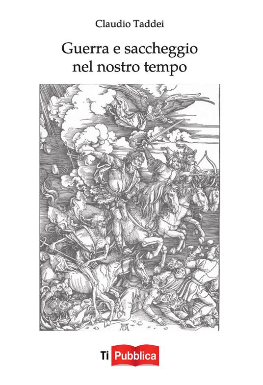 Guerra e saccheggio nel nostro tempo - Claudio Taddei - copertina