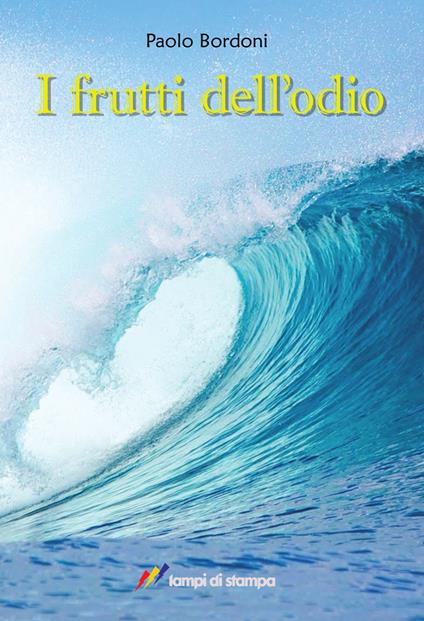 I frutti dell'odio - Paolo Bordoni - copertina