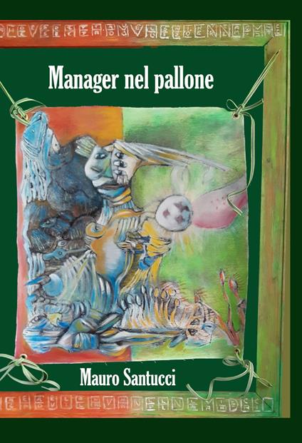 Manager nel pallone - Mauro Santucci - copertina