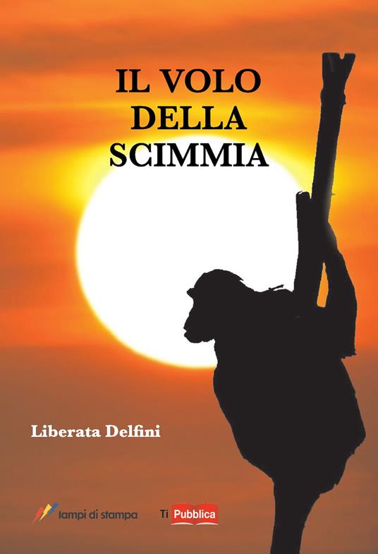 Il volo della scimmia - Liberata Delfini - copertina