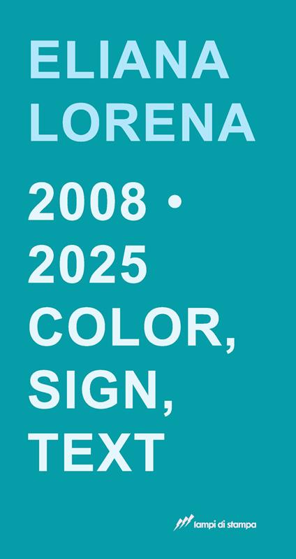 Eliana Lorena 2008-2025. Color, sign, text - copertina