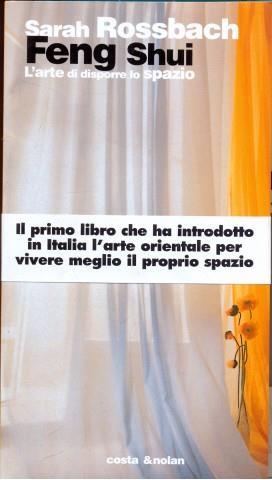 Feng shui. L'arte di disporre lo spazio - Sarah Rossbach - 2