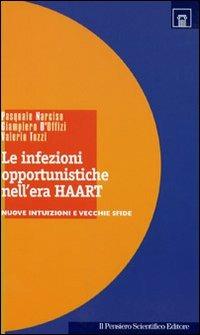 Le infezioni opportunistiche nell'era Haart. Nuove intuizioni e vecchie sfide - Pasquale Narciso,Giampiero D'Offizi,Valerio Tozzi - copertina