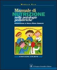 Manuale di nutrizione nelle patologie pediatriche. Con CD-ROM - Mirella Elia - copertina