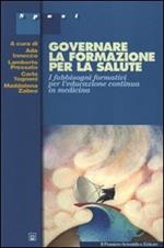 Governare la formazione della salute. I fabbisogni formativi per l'educazione continua in medicina