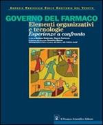 Governo del farmaco. ELementi organizzativi e tecnologie. Esperienze a confronto. Con CD-ROM