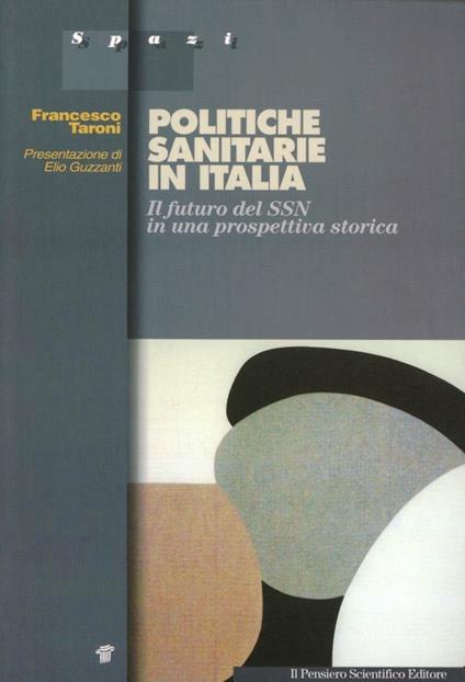 Politiche sanitarie in Italia. Il futuro del SSN in una prospettiva storica - Francesco Taroni - copertina