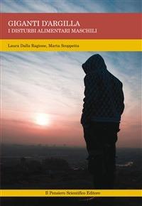 Giganti d'argilla. I disturbi alimentari maschili - Laura Dalla Ragione,Marta Scoppetta - ebook