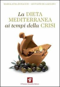 La dieta mediterranea ai tempi della crisi - Marialaura Bonaccio,Giovanni De Gaetano - copertina
