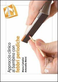 Approccio clinico al bambino con febbri periodiche - Marco Cattalini,Antonella Meini - copertina