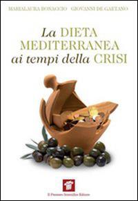 La dieta mediterranea ai tempi della crisi - Marialaura Bonaccio,Giovanni De Gaetano - ebook