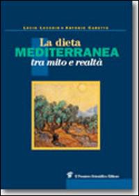 La dieta mediterranea tra mito e realtà - Lucio Lucchin,Antonio Caretto - copertina