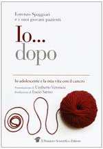 Io... dopo. Io adolescente e la mia vita contro il cancro
