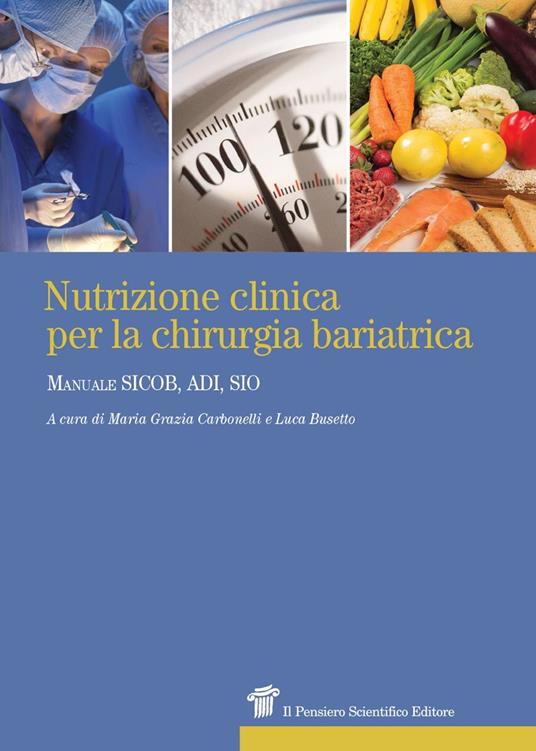 Nutrizione clinica per la chirurgia bariatrica. Manuale SICOB, ADI, SIO - Maria Grazia Carbonelli,Luca Busetto - copertina